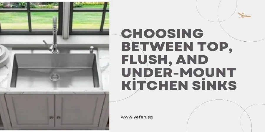 Choosing Between Top, Flush, and Under-Mount Kitchen Sinks